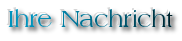 Ihre Nachricht